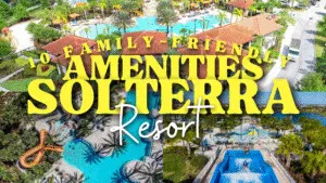 10 Family-Friendly Solterra Resort Amenities Near Disney