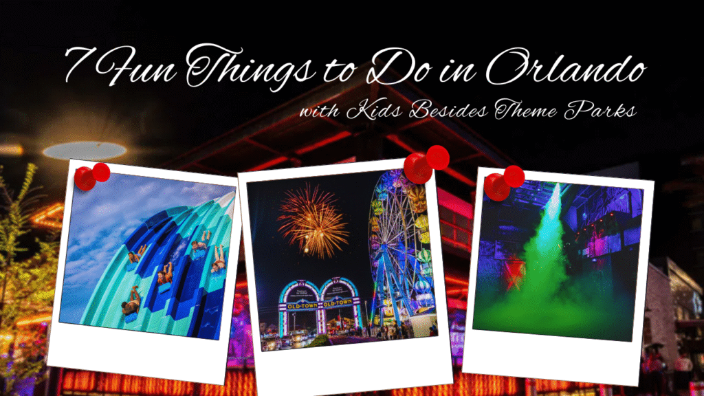 7 Fun Things to Do in Orlando with Kids Besides Theme Parks