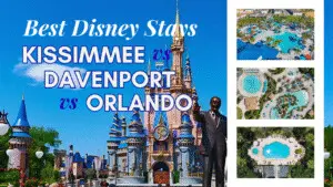 Kissimmee vs Davenport vs Orlando Best Disney Stays