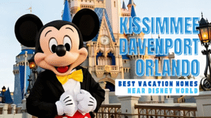 Kissimmee vs Davenport vs Orlando Best Vacation Homes Near Disney World
