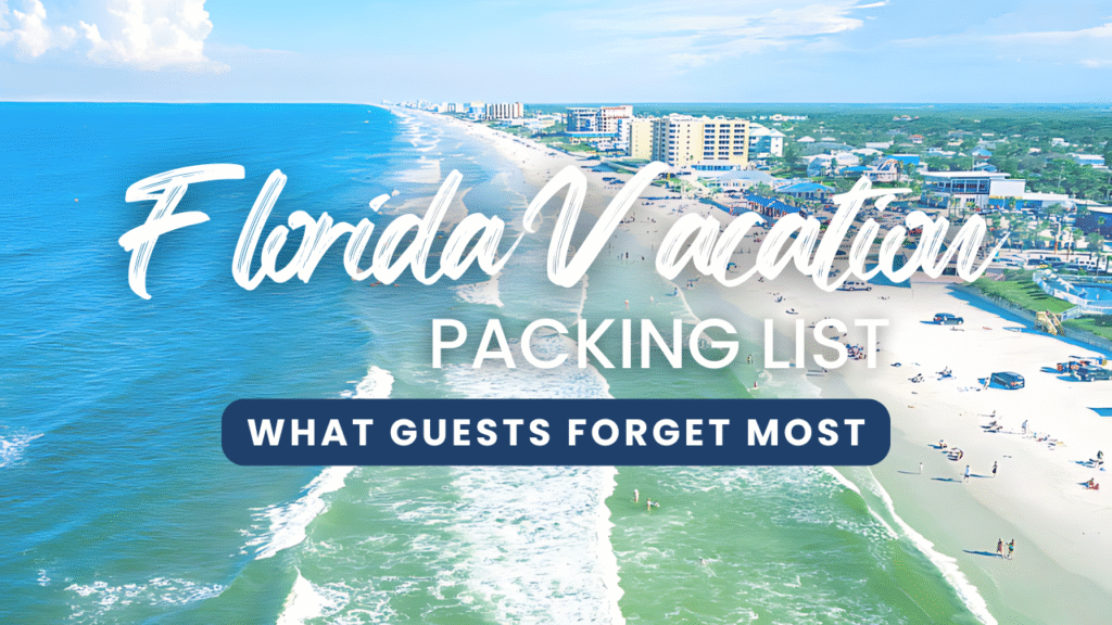 Ultimate Florida Vacation Packing List What Guests Forget Most