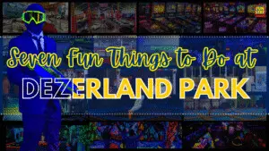 7 Fun Things to Do at Dezerland Park for Families