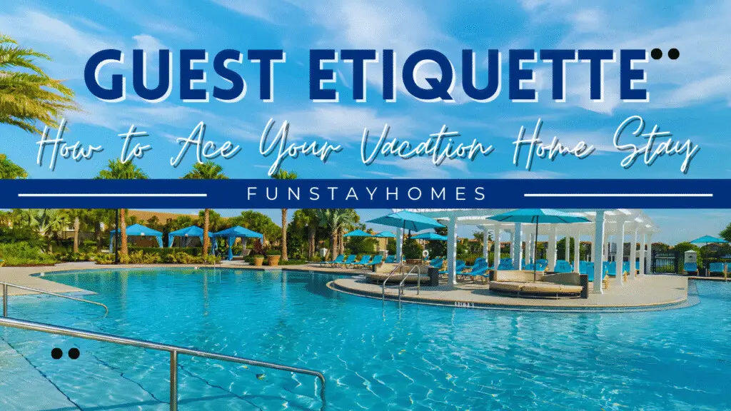 Guest Etiquette How to Ace Your Vacation Home Stay