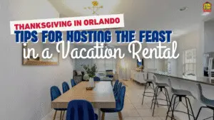Thanksgiving in Orlando Tips for Hosting the Feast in a Vacation Rental (1)