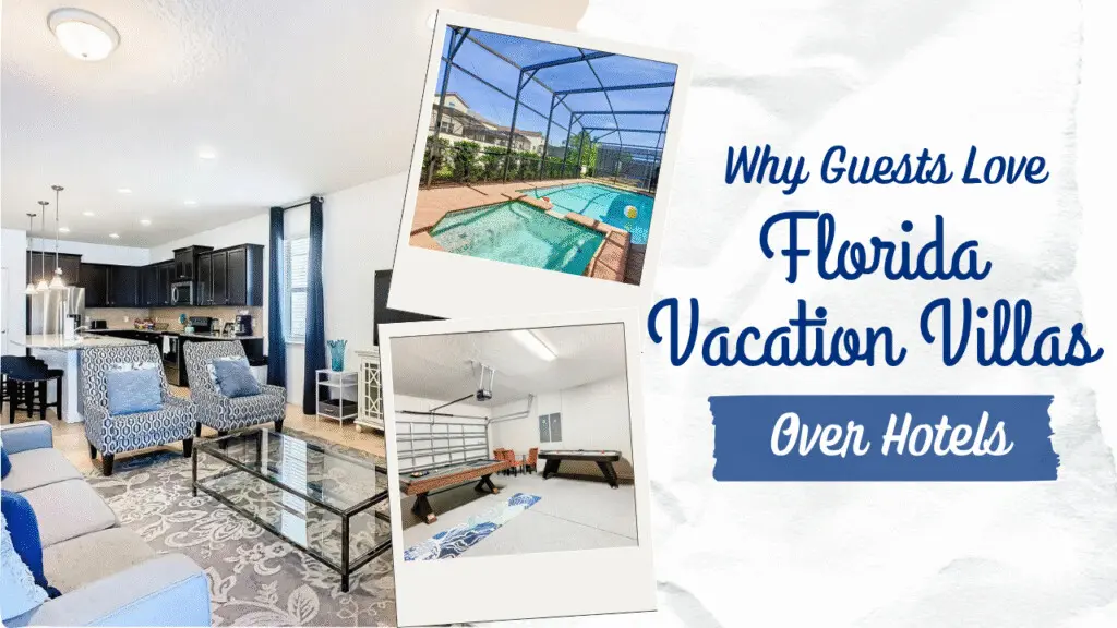 Why Guests Love Florida Vacation Villas Over Hotels