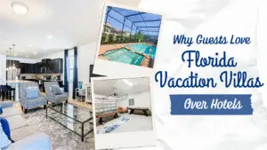Why Guests Love Florida Vacation Villas Over Hotels