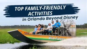 Top Family-Friendly Activities in Orlando Beyond Disney