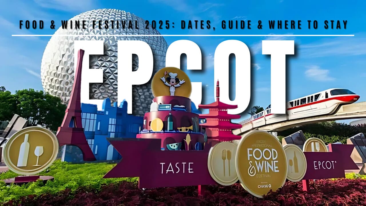EPCOT Food & Wine Festival 2025 Your Complete Guide
