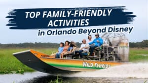 Top Family-Friendly Activities in Orlando Beyond Disney