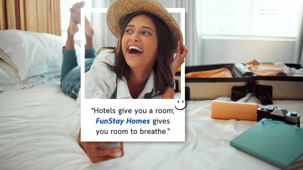 Hotels give you a room; FunStay Homes gives you room to breathe.