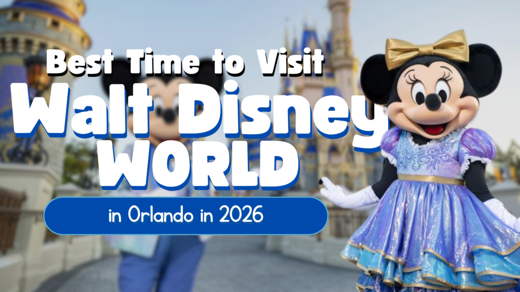The Best Time to Visit Walt Disney World in Orlando in 2026