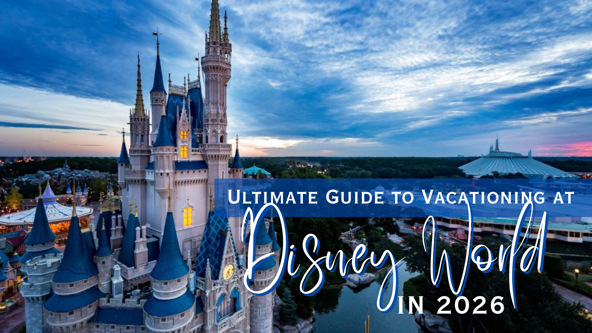 The Ultimate Guide to Vacationing at Disney World in 2026