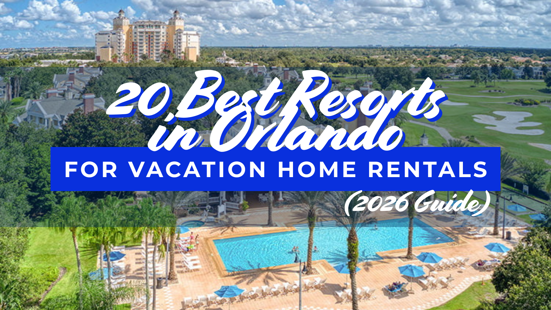 20 Best Resorts in Orlando for Vacation Home Rentals (2026 Guide)