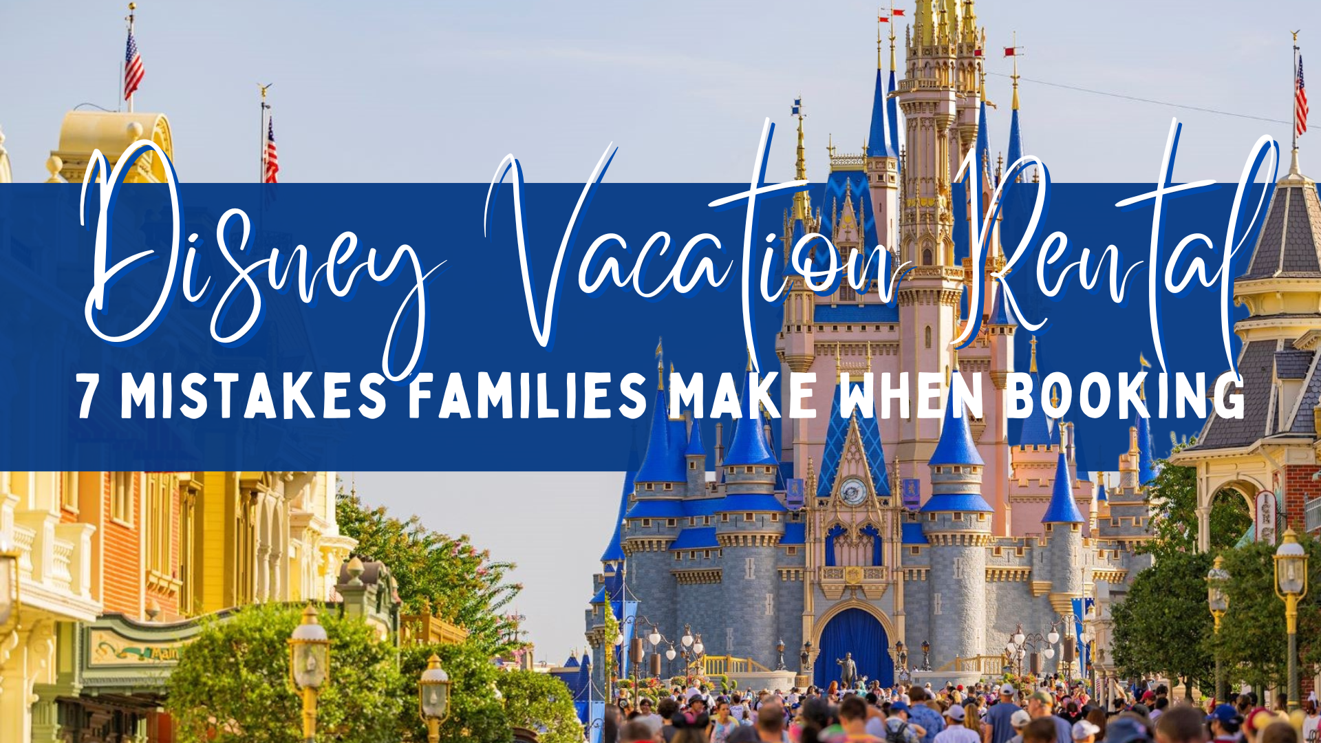 7 Mistakes Families Make When Booking a Disney Vacation Rental