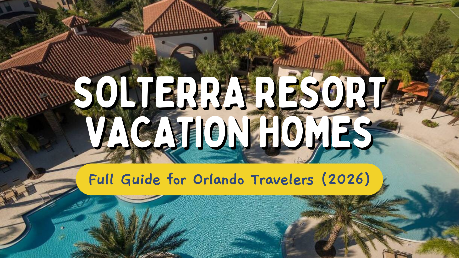Solterra Resort Vacation Homes – Full Guide for Orlando Travelers (2026)