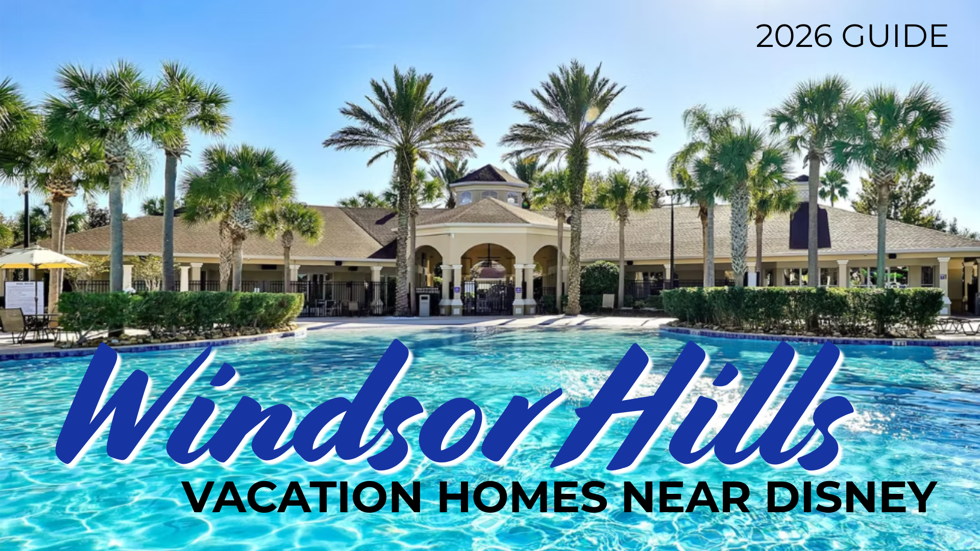 Windsor Hills Vacation Homes Near Disney (2026 Guide)