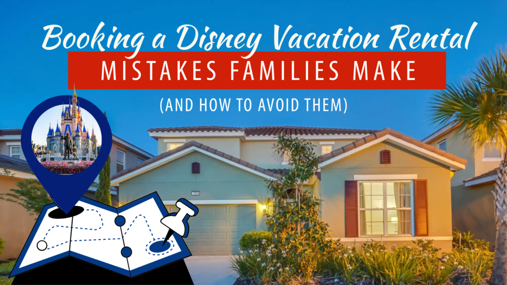 Mistakes Families Make When Booking a Disney Vacation Rental