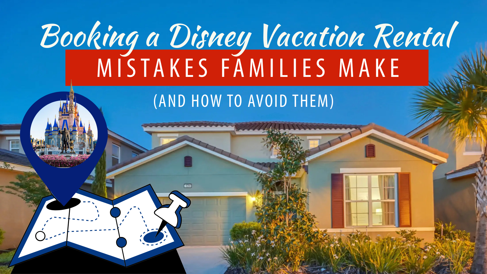 Mistakes Families Make When Booking a Disney Vacation Rental