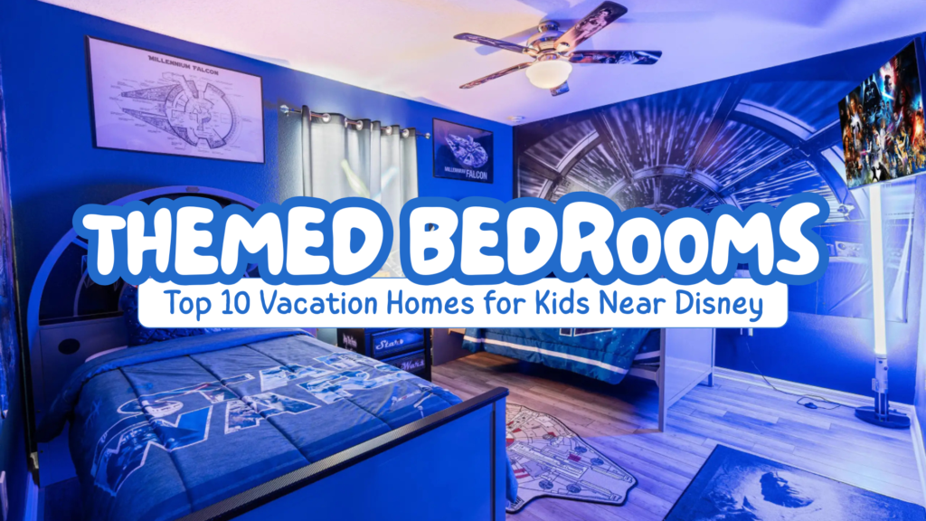 Top 10 Vacation Homes With Themed Bedrooms for Kids Near Disney