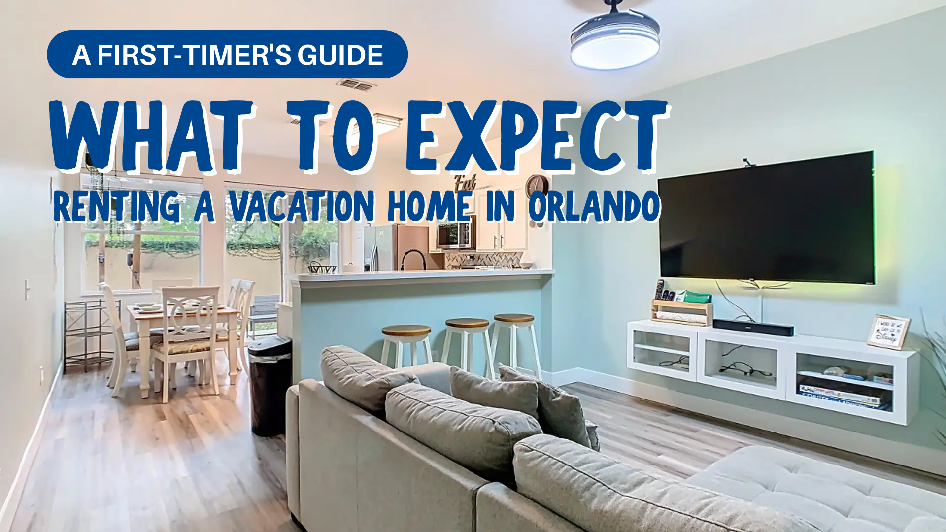 A First-Timer's Guide to Renting a Vacation Home in Orlando What to Expect