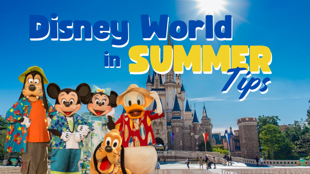 Disney World in Summer Tips Family Guide for June, July and August (2026)