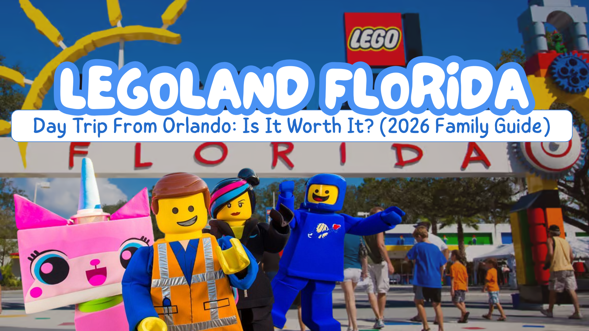 LEGOLAND Florida Day Trip From Orlando Is It Worth It (2026 Family Guide)