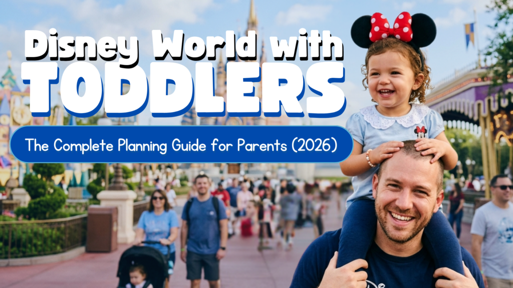 Disney World With Toddlers: The Complete Planning Guide for Parents (2026)