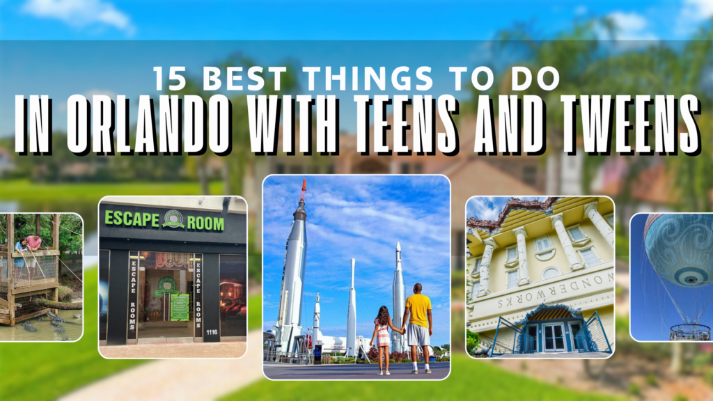 15 Best Things to Do in Orlando With Teens and Tweens