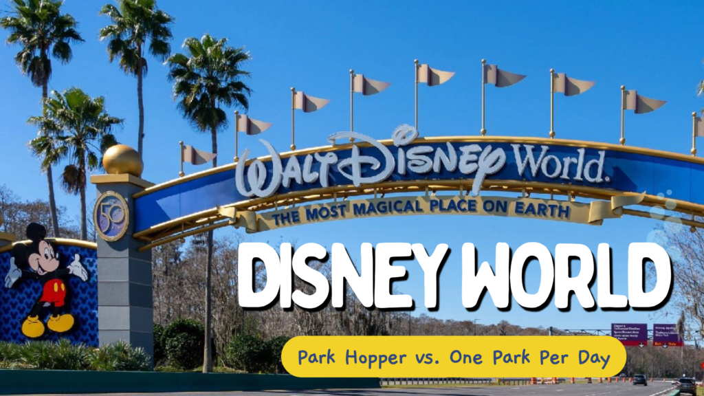 Park Hopper vs. One Park Per Day at Disney World