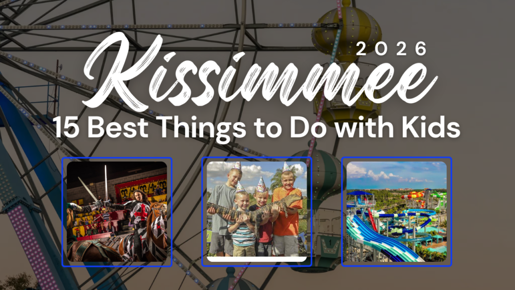 15 Best Things to Do in Kissimmee With Kids (2026)