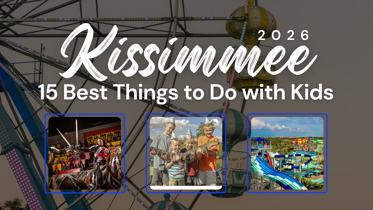 15 Best Things to Do in Kissimmee With Kids (2026)