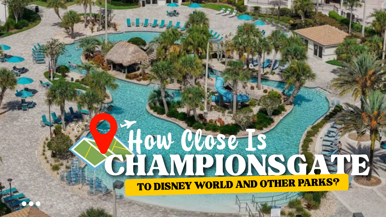 How Close Is ChampionsGate to Disney World and Other Parks